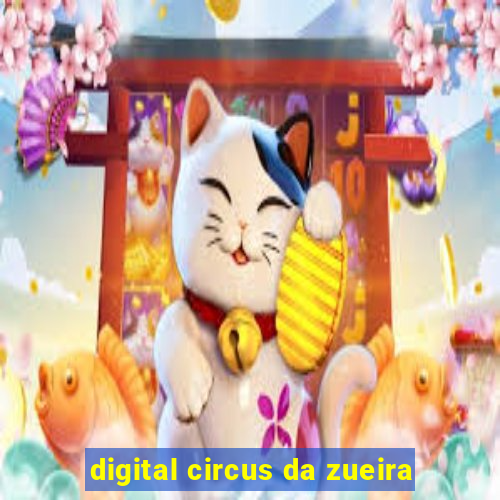 digital circus da zueira